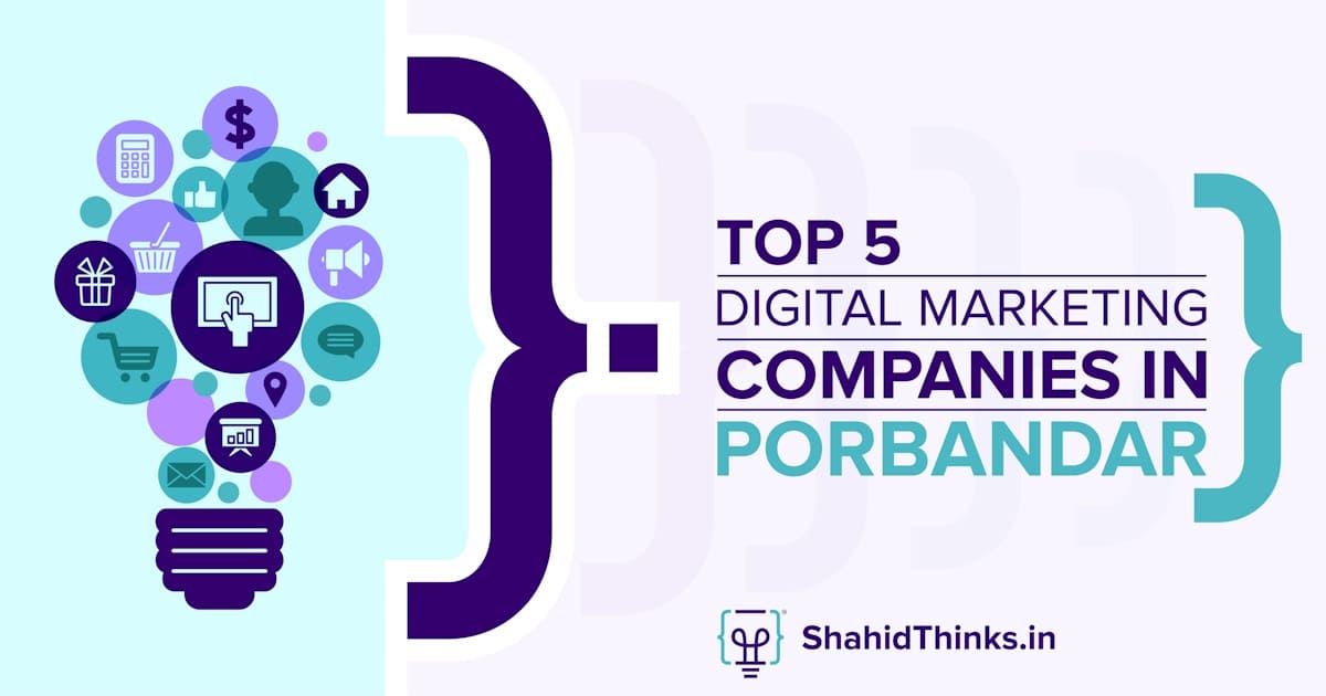 Top 5 Digital Marketing Companies in Porbandar - Shahid Thinks