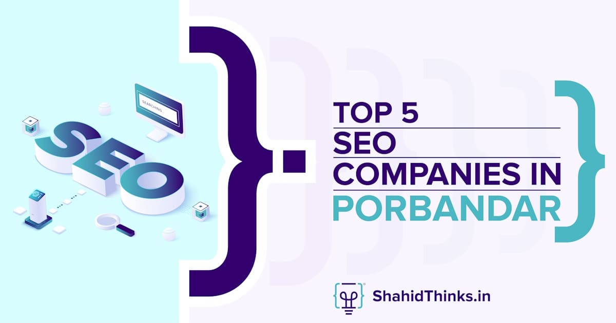 Top 5 SEO Companies in Porbandar - Shahid Thinks