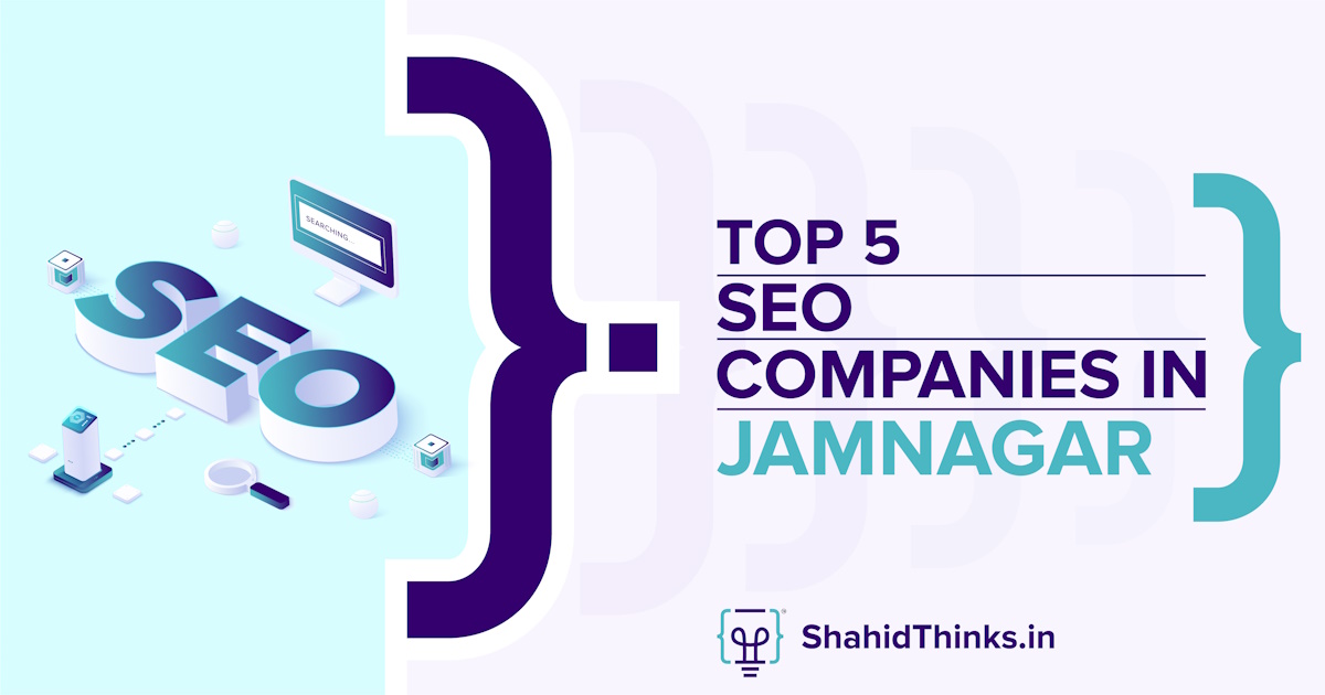 Top 5 SEO Companies in Jamnagar - Shahid Thinks