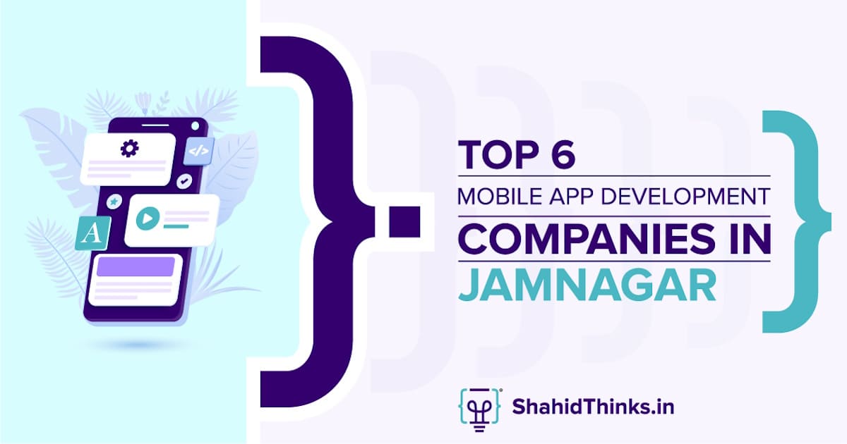 Top 6 Mobile App Development Companies in Jamnagar  - Shahid Thinks