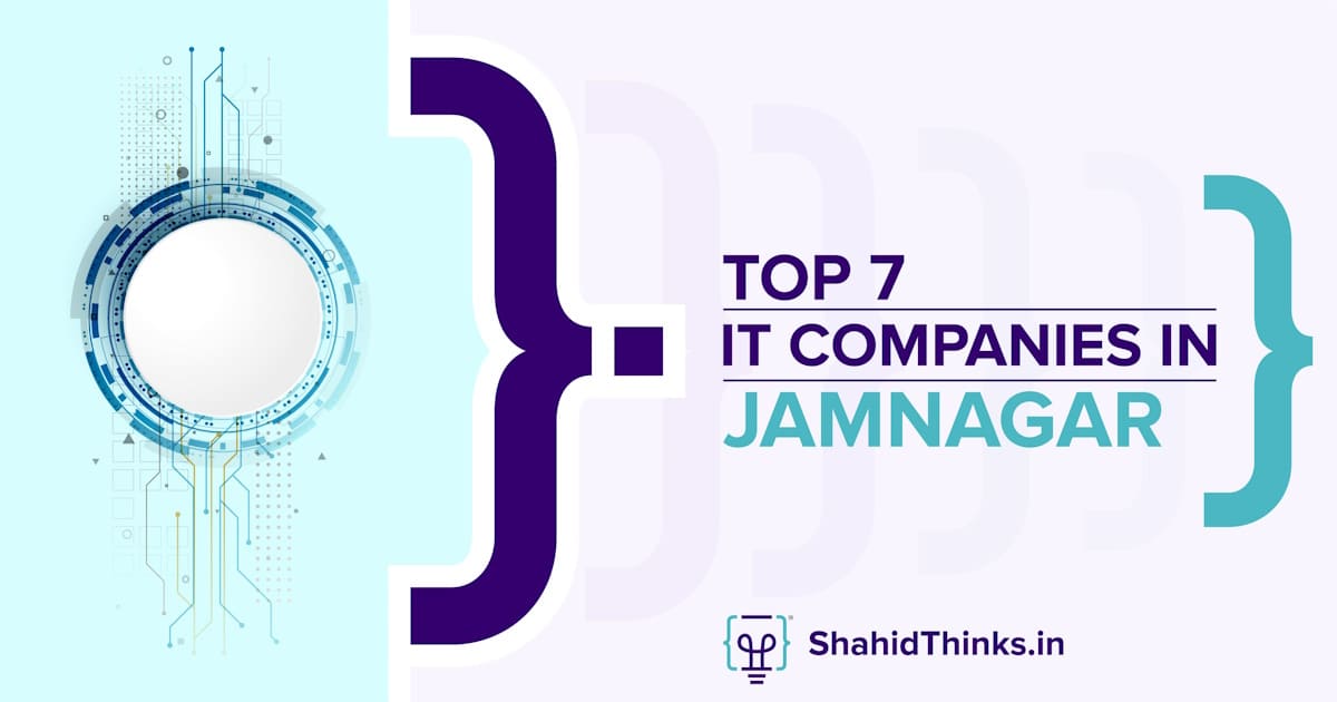 Top 7 IT Companies In Jamnagar - Shahid Thinks