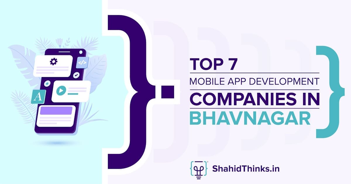 Top 7 Mobile App Development Companies In Bhavnagar- Shahid Thinks