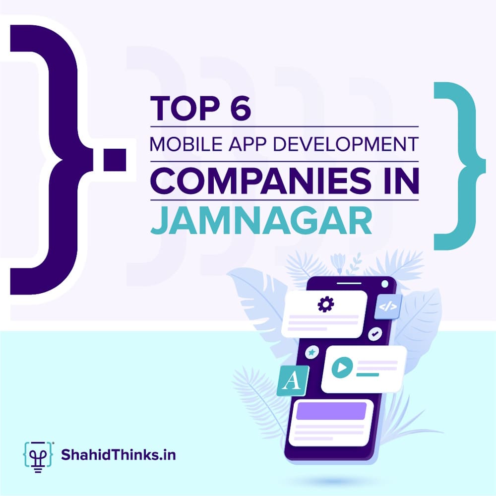 Top 6 Mobile App Development Companies in Jamnagar  - Shahid Thinks