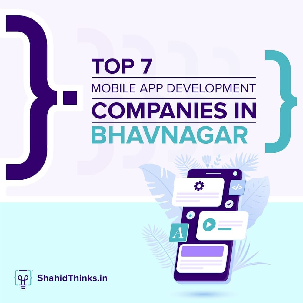 Top 7 Mobile App Development Companies In Bhavnagar- Shahid Thinks